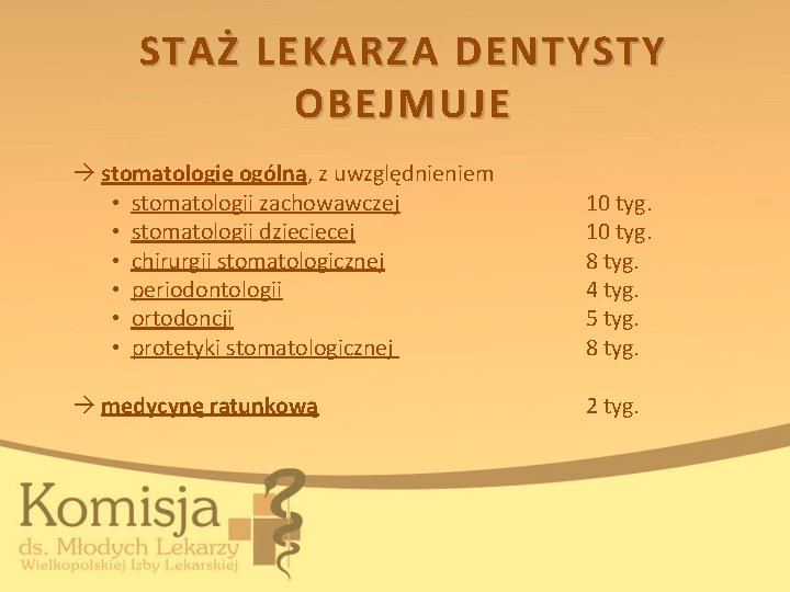 STAŻ LEKARZA DENTYSTY OBEJMUJE stomatologię ogólną, z uwzględnieniem • stomatologii zachowawczej • stomatologii dziecięcej