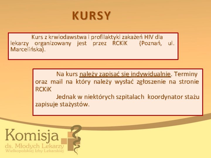 KURSY Kurs z krwiodawstwa i profilaktyki zakażeń HIV dla lekarzy organizowany jest przez RCKi.