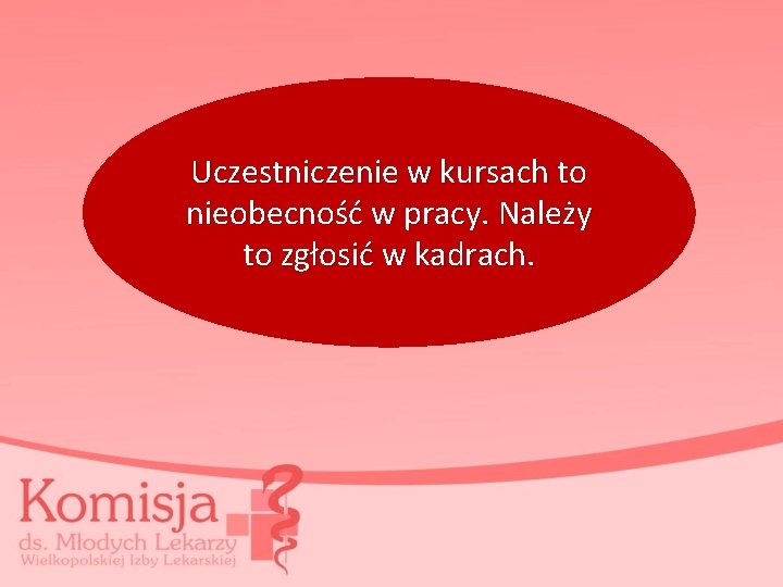 Uczestniczenie w kursach to nieobecność w pracy. Należy to zgłosić w kadrach. 