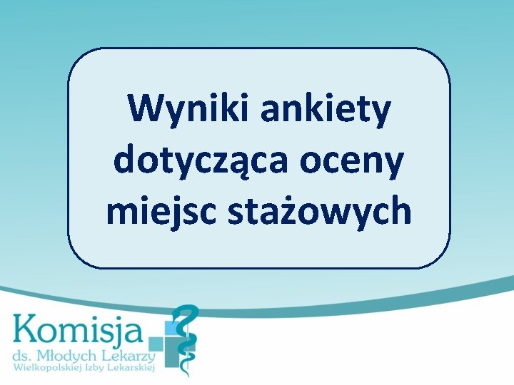 Wyniki ankiety dotycząca oceny miejsc stażowych 