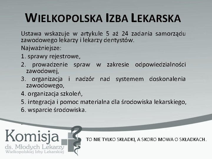 WIELKOPOLSKA IZBA LEKARSKA Ustawa wskazuje w artykule 5 aż 24 zadania samorządu zawodowego lekarzy