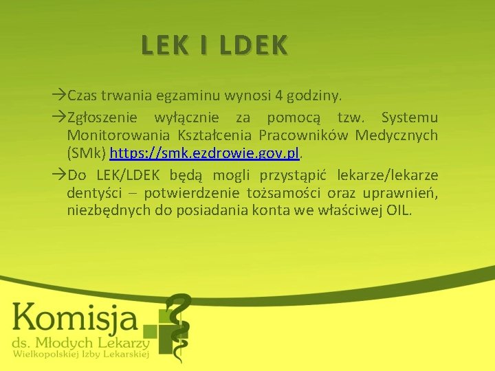 LEK I LDEK Czas trwania egzaminu wynosi 4 godziny. Zgłoszenie wyłącznie za pomocą tzw.