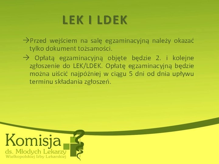 LEK I LDEK Przed wejściem na salę egzaminacyjną należy okazać tylko dokument tożsamości. Opłatą