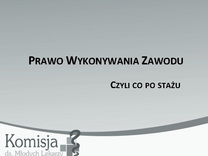 PRAWO WYKONYWANIA ZAWODU CZYLI CO PO STAŻU 