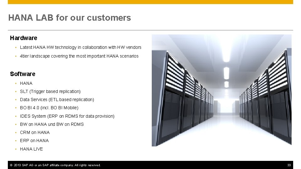 HANA LAB for our customers Hardware • Latest HANA HW technology in collaboration with