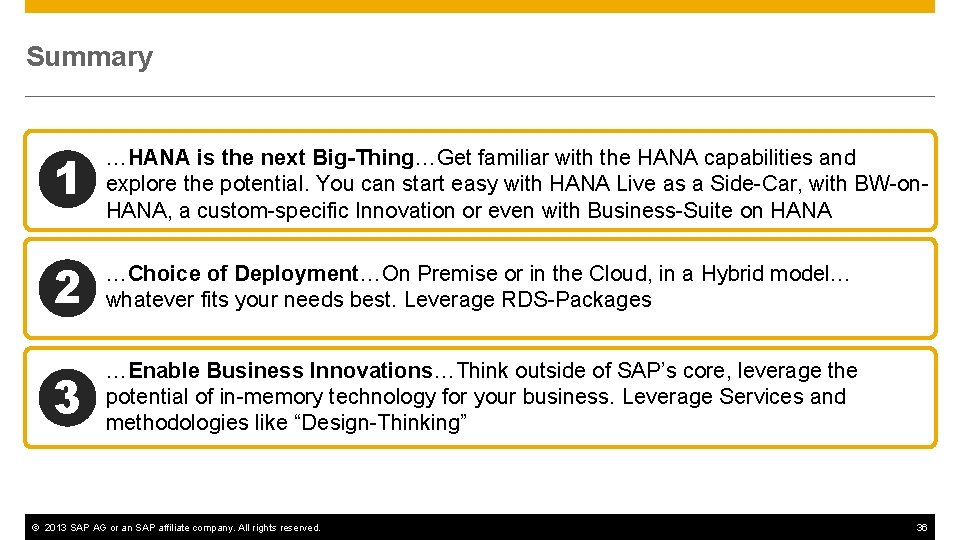 Summary 1 …HANA is the next Big-Thing…Get familiar with the HANA capabilities and explore