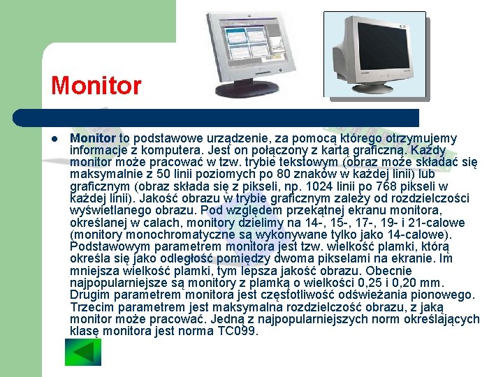 Monitor l Monitor to podstawowe urządzenie, za pomocą którego otrzymujemy informacje z komputera. Jest