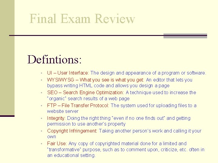 Final Exam Review Defintions: • • UI – User Interface: The design and appearance