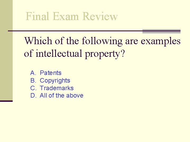 Final Exam Review Which of the following are examples of intellectual property? A. B.