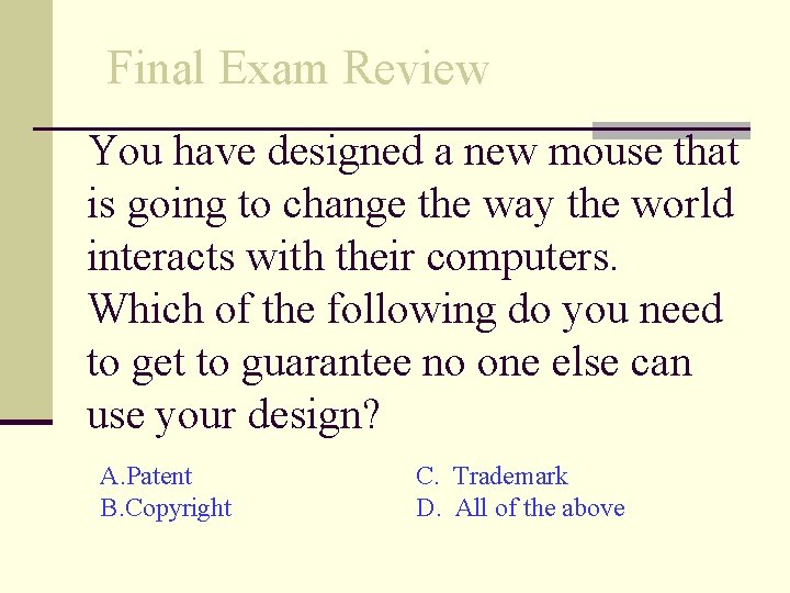 Final Exam Review You have designed a new mouse that is going to change