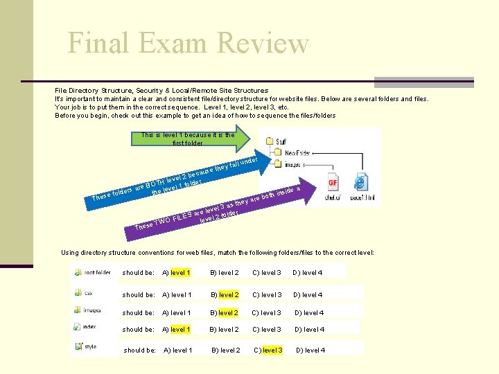 Final Exam Review File Directory Structure, Security & Local/Remote Site Structures It’s important to