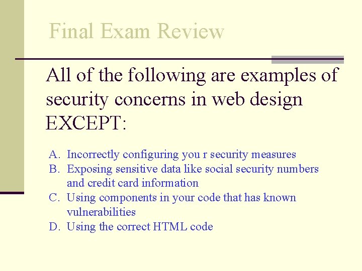 Final Exam Review All of the following are examples of security concerns in web