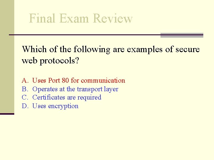 Final Exam Review Which of the following are examples of secure web protocols? A.