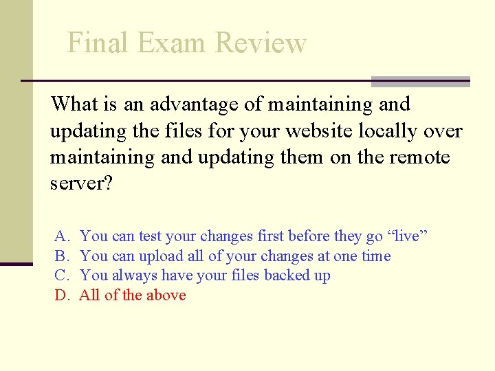 Final Exam Review What is an advantage of maintaining and updating the files for