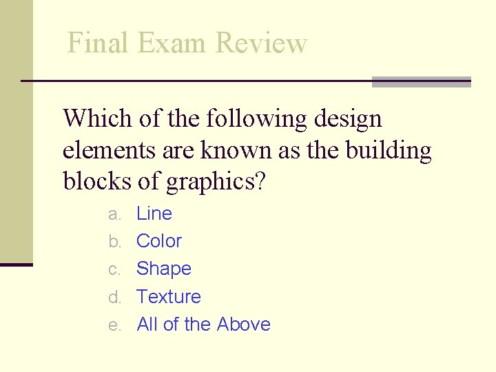 Final Exam Review Which of the following design elements are known as the building