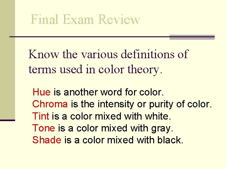 Final Exam Review Know the various definitions of terms used in color theory. Hue