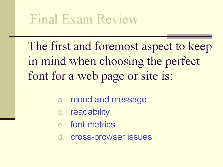 Final Exam Review The first and foremost aspect to keep in mind when choosing