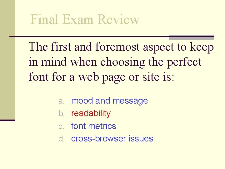 Final Exam Review The first and foremost aspect to keep in mind when choosing