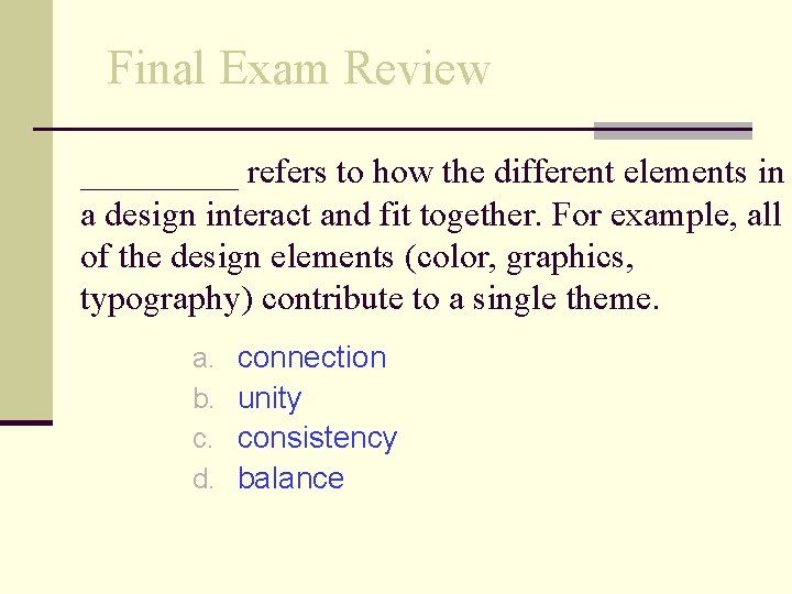 Final Exam Review _____ refers to how the different elements in a design interact