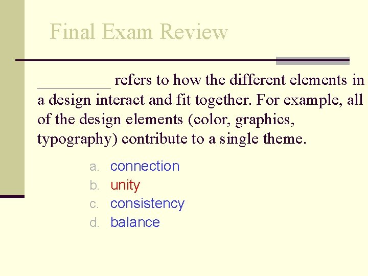 Final Exam Review _____ refers to how the different elements in a design interact