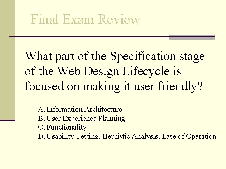 Final Exam Review What part of the Specification stage of the Web Design Lifecycle