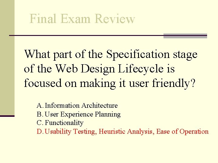 Final Exam Review What part of the Specification stage of the Web Design Lifecycle