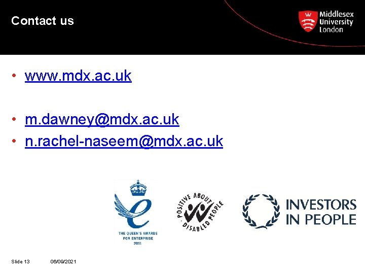 Contact us • www. mdx. ac. uk • m. dawney@mdx. ac. uk • n.