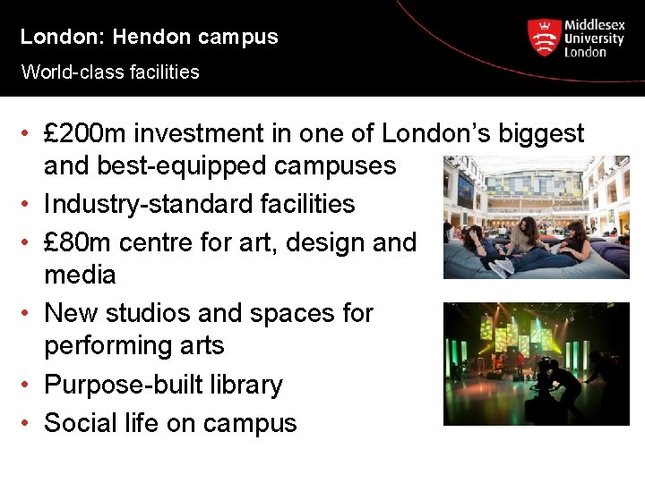 London: Hendon campus World-class facilities • £ 200 m investment in one of London’s