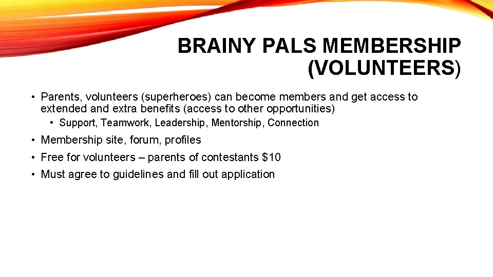 BRAINY PALS MEMBERSHIP (VOLUNTEERS) • Parents, volunteers (superheroes) can become members and get access