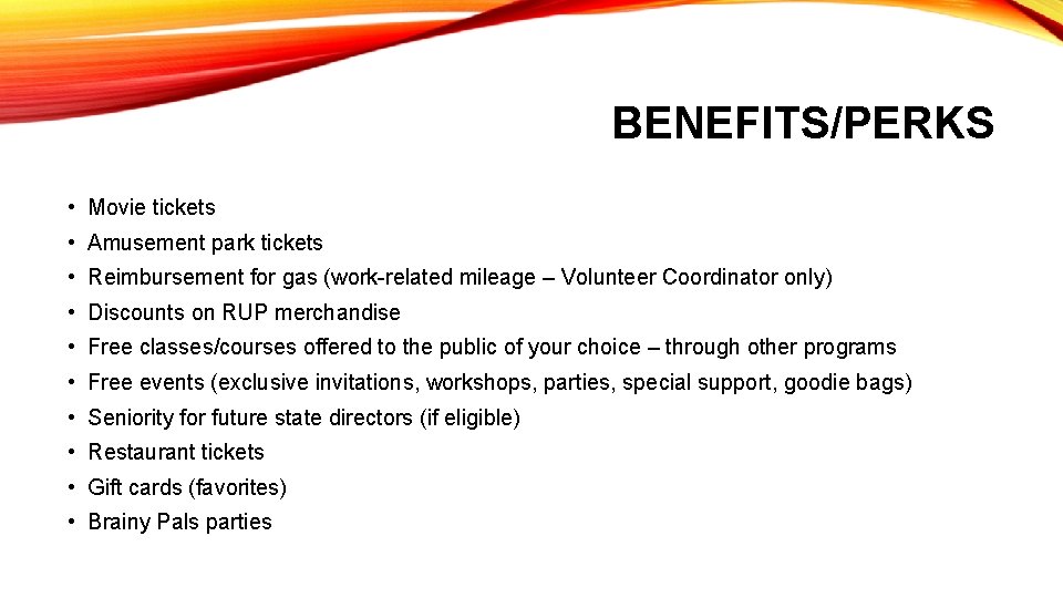 BENEFITS/PERKS • Movie tickets • Amusement park tickets • Reimbursement for gas (work-related mileage