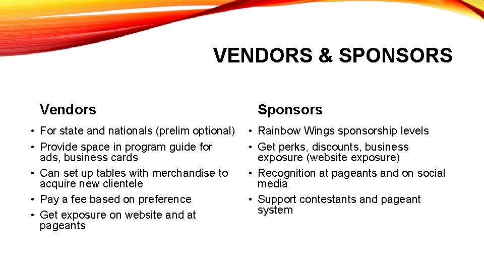 VENDORS & SPONSORS Vendors • For state and nationals (prelim optional) • Provide space