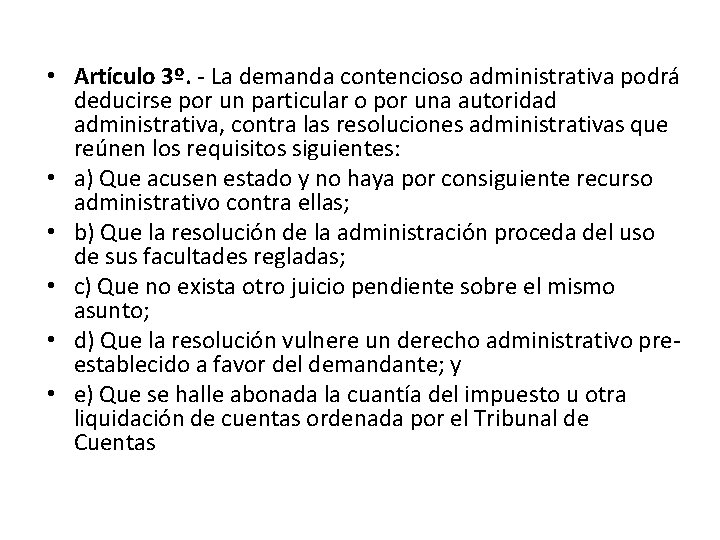  • Artículo 3º. - La demanda contencioso administrativa podrá deducirse por un particular