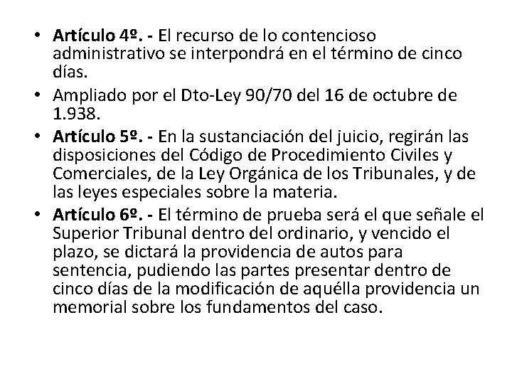  • Artículo 4º. - El recurso de lo contencioso administrativo se interpondrá en