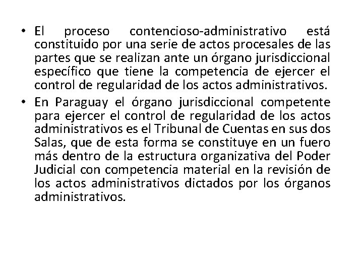  • El proceso contencioso-administrativo está constituido por una serie de actos procesales de