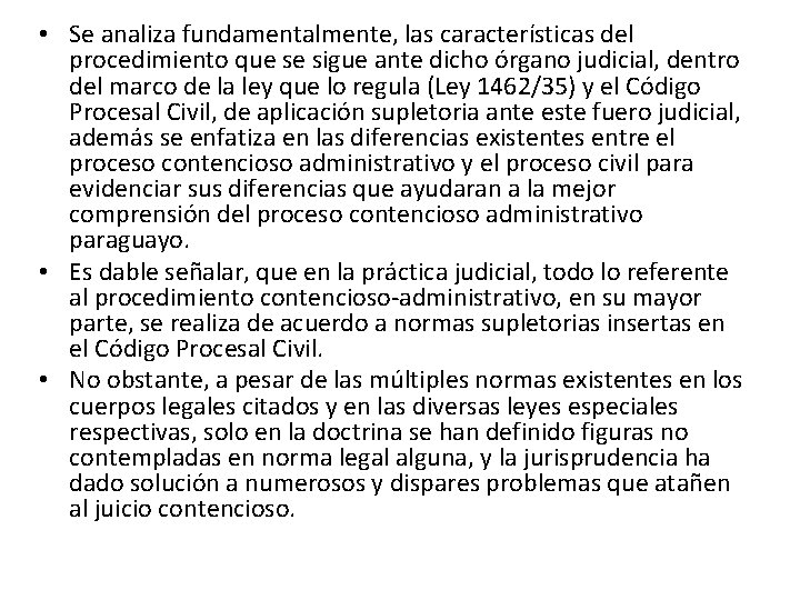  • Se analiza fundamentalmente, las características del procedimiento que se sigue ante dicho