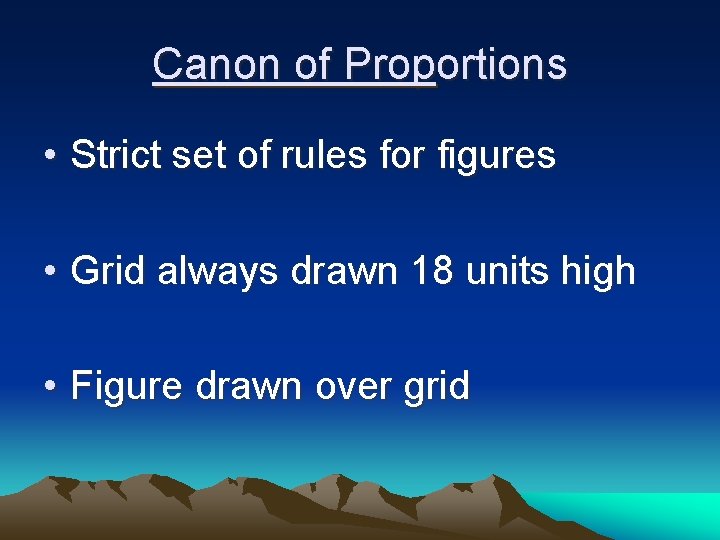 Canon of Proportions • Strict set of rules for figures • Grid always drawn