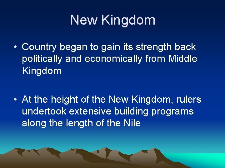 New Kingdom • Country began to gain its strength back politically and economically from