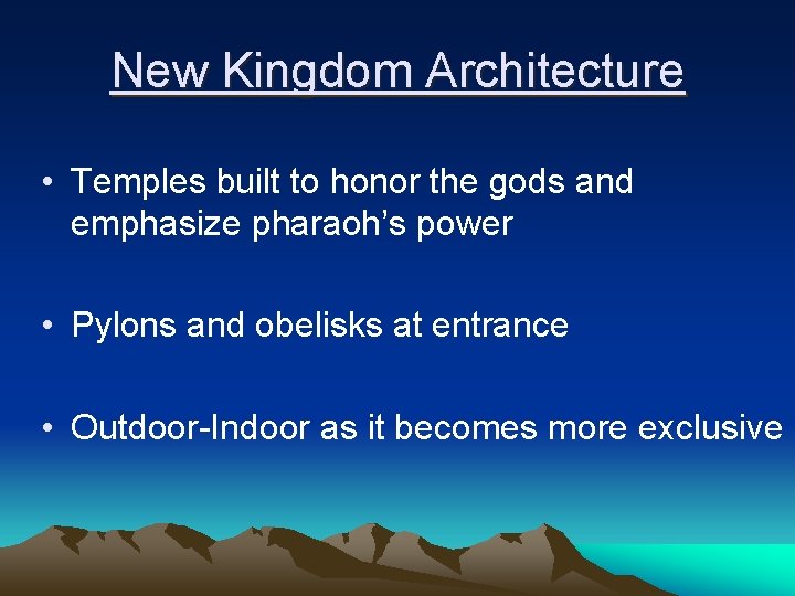 New Kingdom Architecture • Temples built to honor the gods and emphasize pharaoh’s power