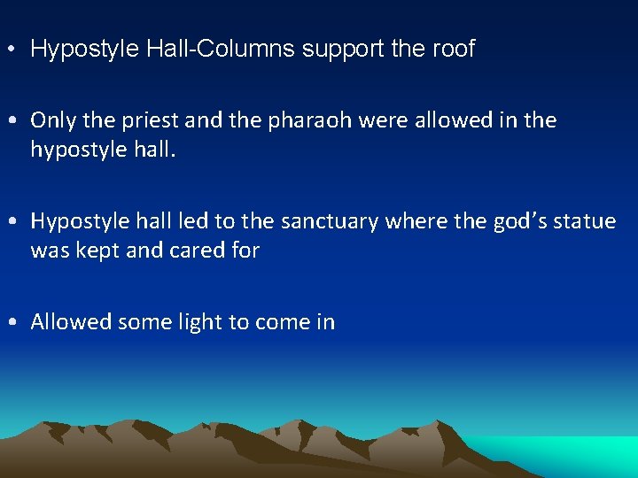  • Hypostyle Hall-Columns support the roof • Only the priest and the pharaoh