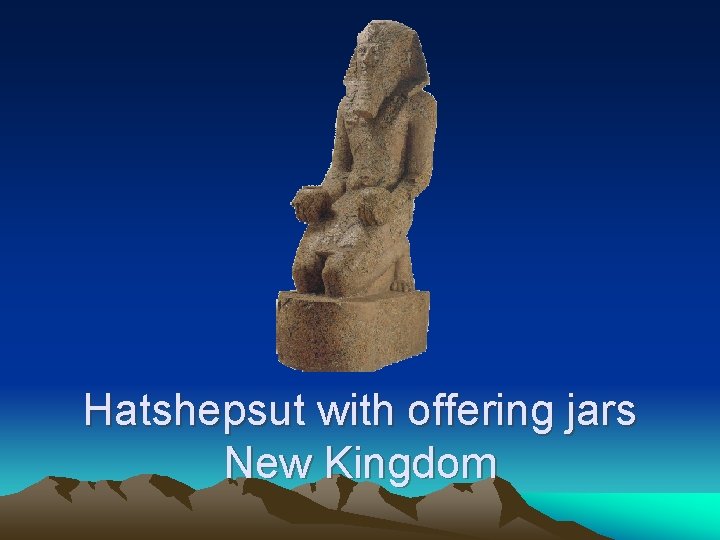 Hatshepsut with offering jars New Kingdom 