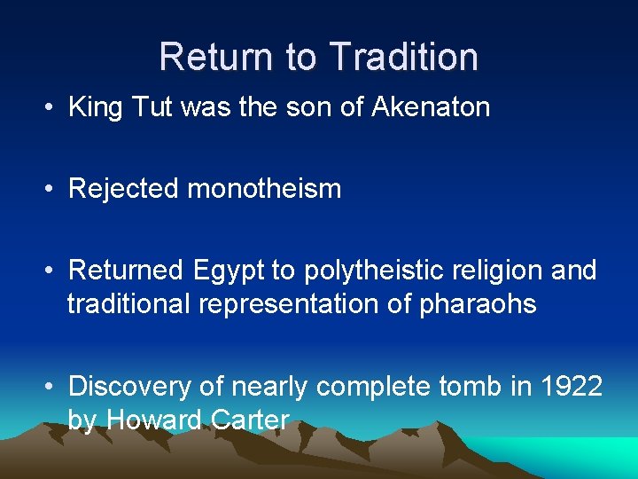 Return to Tradition • King Tut was the son of Akenaton • Rejected monotheism