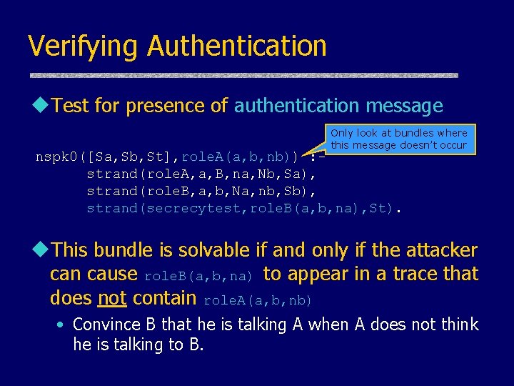 Verifying Authentication u. Test for presence of authentication message Only look at bundles where
