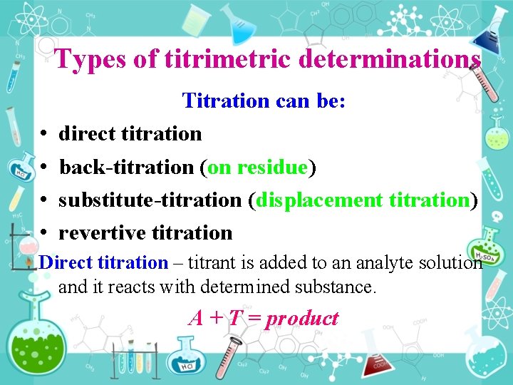 Types of titrimetric determinations • • Titration can be: direct titration back titration (on Types of titrimetric determinations • • Titration can be: direct titration back titration (on