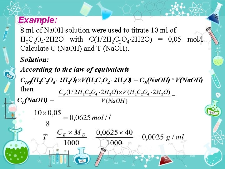 Example: 8 ml of Na. OH solution were used to titrate 10 ml of Example: 8 ml of Na. OH solution were used to titrate 10 ml of