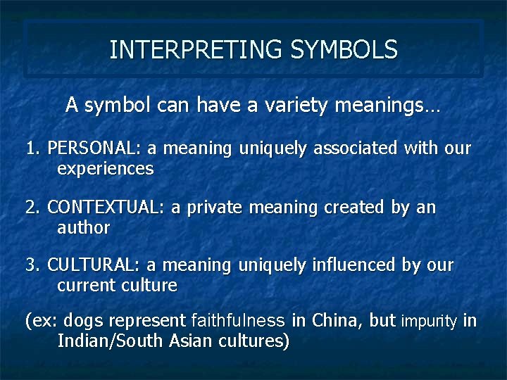 INTERPRETING SYMBOLS A symbol can have a variety meanings… 1. PERSONAL: a meaning uniquely
