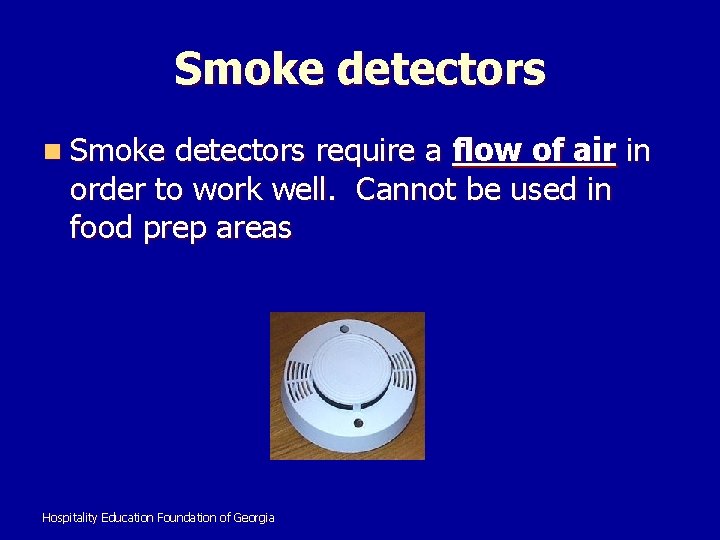 Smoke detectors n Smoke detectors require a flow of air in order to work