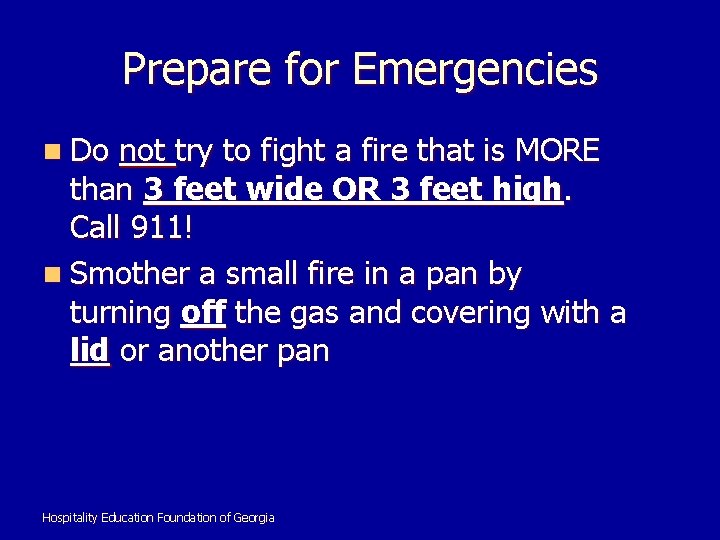 Prepare for Emergencies n Do not try to fight a fire that is MORE