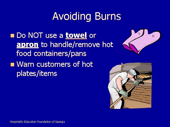 Avoiding Burns n Do NOT use a towel or apron to handle/remove hot food