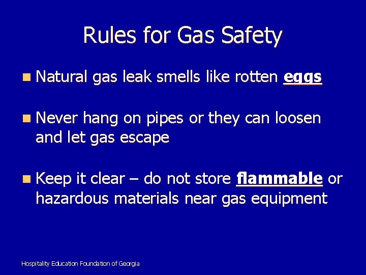 Rules for Gas Safety n Natural gas leak smells like rotten eggs n Never