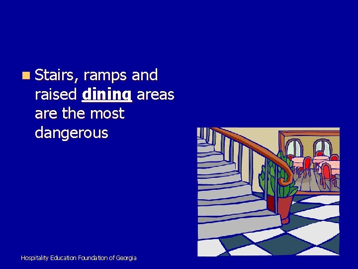 n Stairs, ramps and raised dining areas are the most dangerous Hospitality Education Foundation